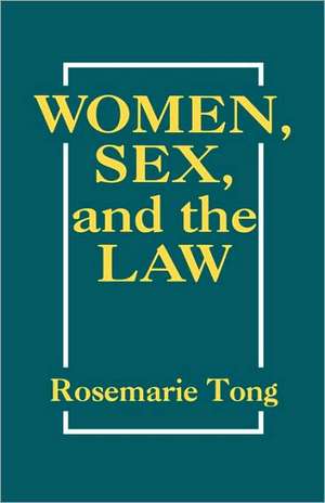 Women, Sex, and the Law de Rosemarie Tong