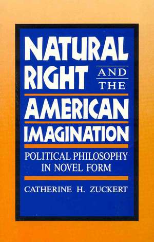 Natural Right and the American Imagination de Catherine H. Zuckert