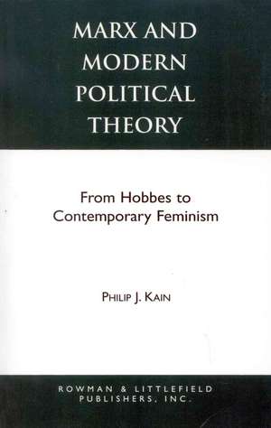 Marx and Modern Political Theory de Philip J. Kain