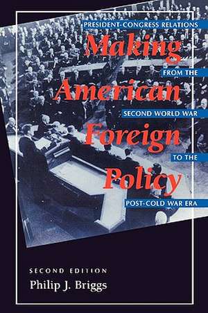 Making American Foreign Policy de Philip J. Briggs