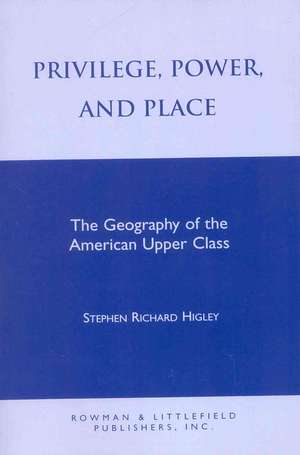 Privilege, Power, and Place de Stephen R. Higley