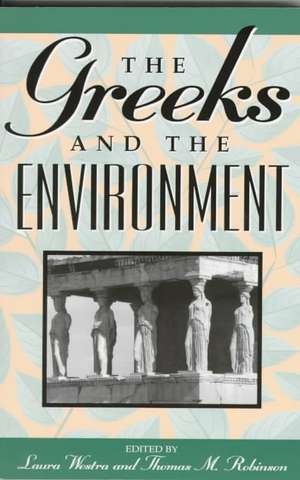 The Greeks and the Environment de Laura Westra