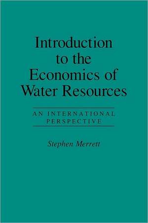 Introduction to the Economics of Water Resources de Stephen Merrett