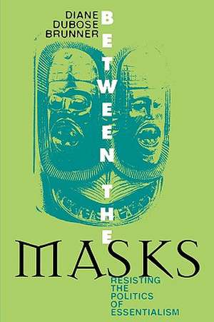 Between the Masks de Diane DuBose Brunner