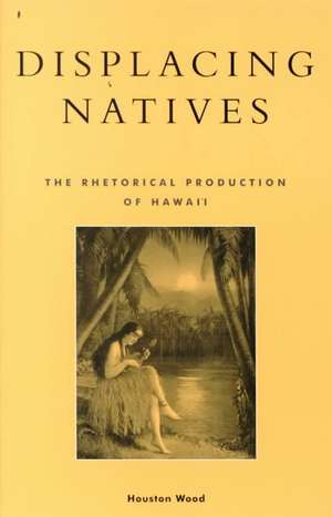 Displacing Natives de Houston Wood