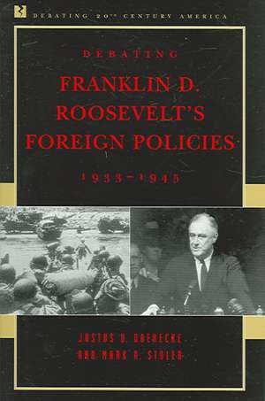 Debating Franklin D. Roosevelt's Foreign Policies, 1933-1945 de Justus D. Doenecke