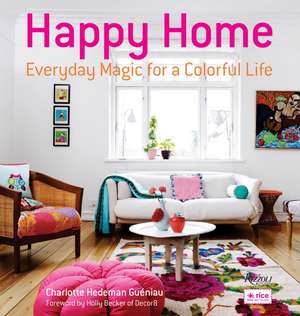 Happy Home: Everyday Magic for a Colorful Life de Charlotte Hedeman Gueniau