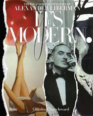 It's Modern.: The Eye and Visual Influence of Alexander Liberman de Charles Churchward