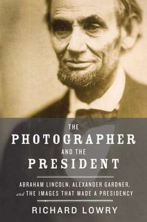 The Photographer and the President de William R Kenan Jr Professor of Psychology Richard (Vassar College) Lowry