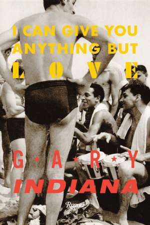 I Can Give You Anything But Love: How the Slow Food Movement Is Changing the World Through Gastronomy de Gary Indiana