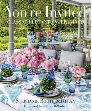 You're Invited: Classic, Elegant Entertaining de Stephanie Booth Shafran