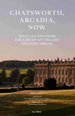 Chatsworth, Arcadia Now de John-Paul Stonard