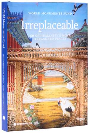 World Monuments Fund : Irreplaceable de Benedicte de Montlaur