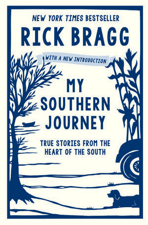 My Southern Journey: True Stories from the Heart of the South de Rick Bragg