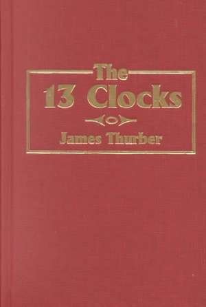 The 13 Clocks de James Thurber