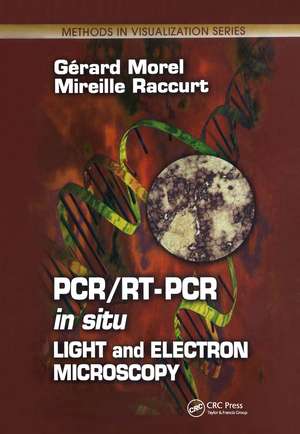 PCR/RT- PCR in situ: Light and Electron Microscopy de Gerard Morel