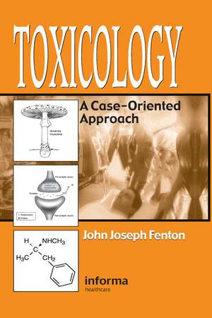 Toxicology: A Case-Oriented Approach de John Joseph Fenton