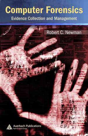 Computer Forensics: Evidence Collection and Management de Robert C. Newman