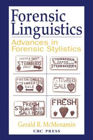 Forensic Linguistics: Advances in Forensic Stylistics de Gerald R. McMenamin