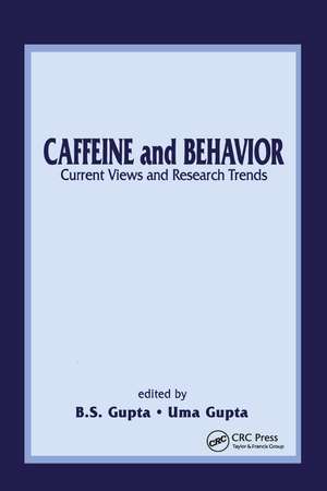 Caffeine and Behavior: Current Views & Research Trends: Current Views and Research Trends de B.S. Gupta