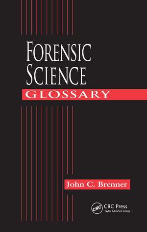 Forensic Science Glossary de John C. Brenner