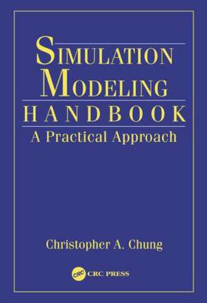 Simulation Modeling Handbook: A Practical Approach de Christopher A. Chung