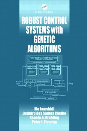 Robust Control Systems with Genetic Algorithms de Mo Jamshidi