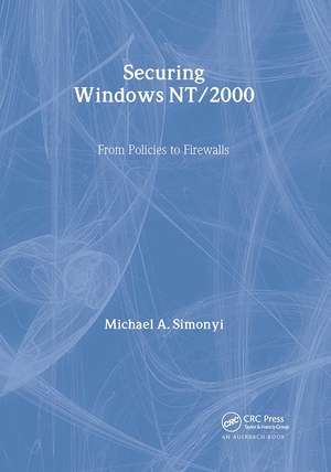 Securing Windows NT/2000: From Policies to Firewalls de Michael A. Simonyi