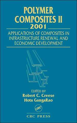 Polymer Composites II: Composites Applications in Infrastructure Renewal and Economic Development de Robert C. Creese