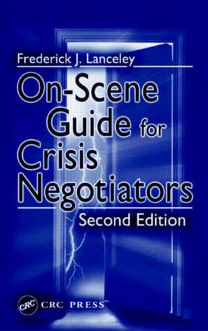 On-Scene Guide for Crisis Negotiators de Frederick J. Lanceley