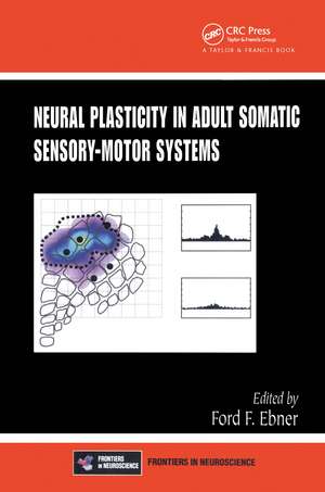 Neural Plasticity in Adult Somatic Sensory-Motor Systems de Ford F. Ebner