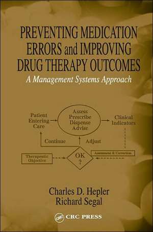 Preventing Medication Errors and Improving Drug Therapy Outcomes: A Management Systems Approach de Charles D. Hepler