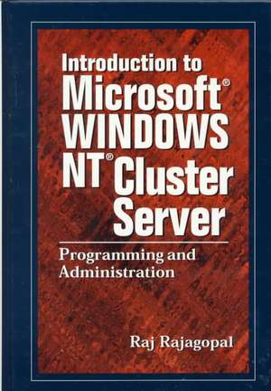 Introduction to Microsoft Windows NT Cluster Server: Programming and Administration de Raj Rajagopal