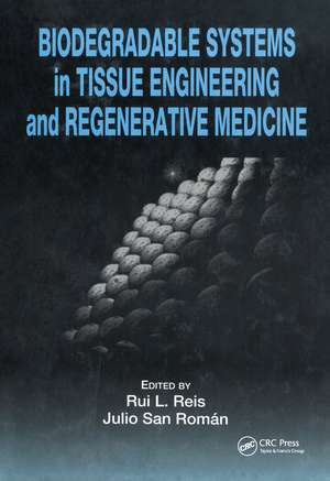 Biodegradable Systems in Tissue Engineering and Regenerative Medicine de Rui L. Reis