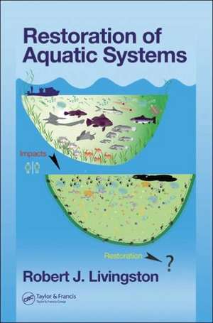 Restoration of Aquatic Systems de Robert J. Livingston