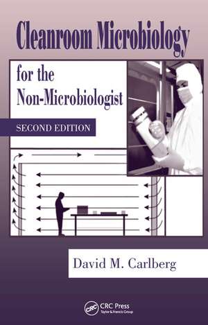 Cleanroom Microbiology for the Non-Microbiologist de David M. Carlberg