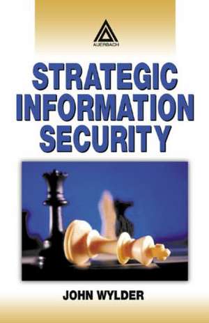 Strategic Information Security de John Wylder