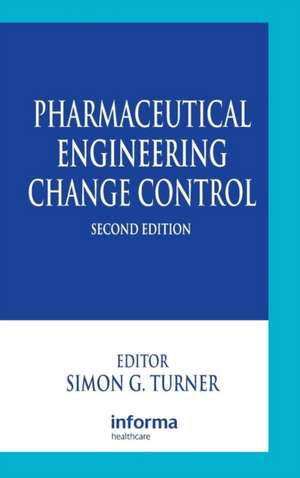 Pharmaceutical Engineering Change Control de Simon G. Turner