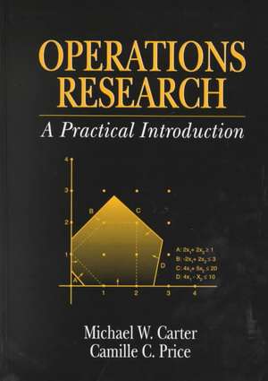 Operations Research: A Practical Introduction de Michael W. Carter