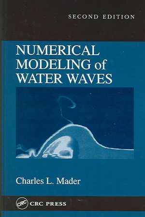 Numerical Modeling of Water Waves de Charles L. Mader