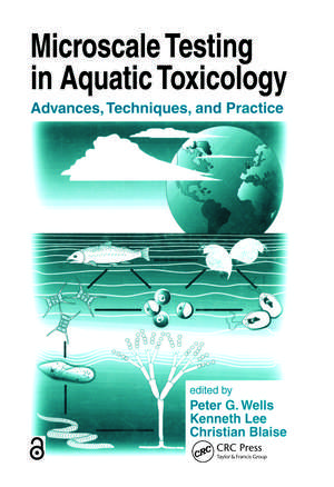 Microscale Testing in Aquatic Toxicology: Advances, Techniques, and Practice de Peter G. Wells