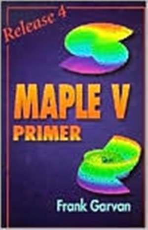 The Maple V Primer, Release 4 de Frank Garvan