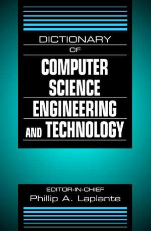 Dictionary of Computer Science, Engineering and Technology de Philip A. Laplante