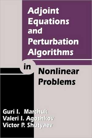 Adjoint Equations and Perturbation Algorithms in Nonlinear Problems de G. I. Marchuk