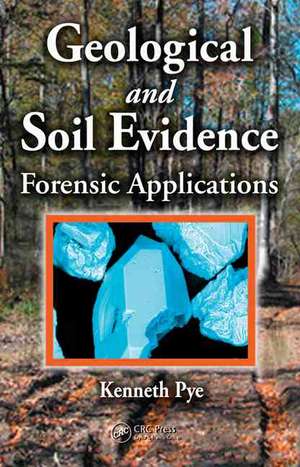 Geological and Soil Evidence: Forensic Applications de Kenneth Pye