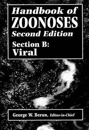 Handbook of Zoonoses, Section B: Viral Zoonoses de George W. Beran