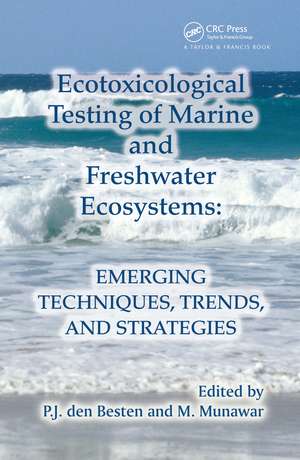 Ecotoxicological Testing of Marine and Freshwater Ecosystems: Emerging Techniques, Trends and Strategies de P. J. den Besten