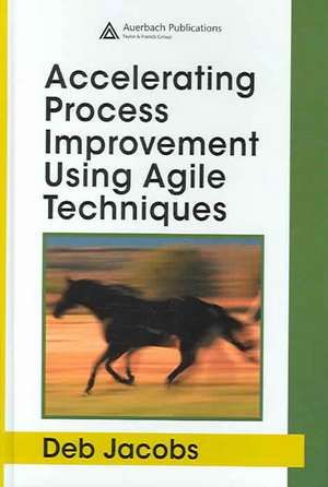 Accelerating Process Improvement Using Agile Techniques de Deb Jacobs