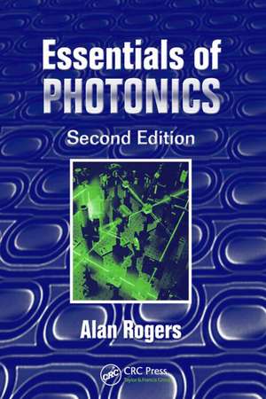 Essentials of Photonics, Second Edition de Rogers Rogers