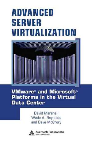 Advanced Server Virtualization: VMware and Microsoft Platforms in the Virtual Data Center de David Marshall